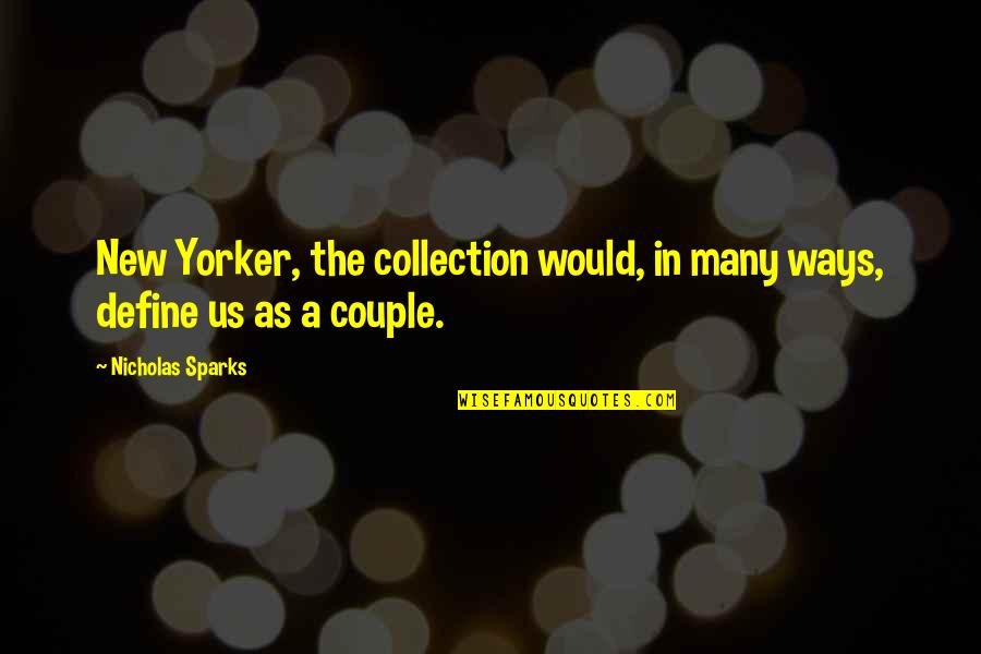 Class Teacher Birthday Quotes By Nicholas Sparks: New Yorker, the collection would, in many ways,