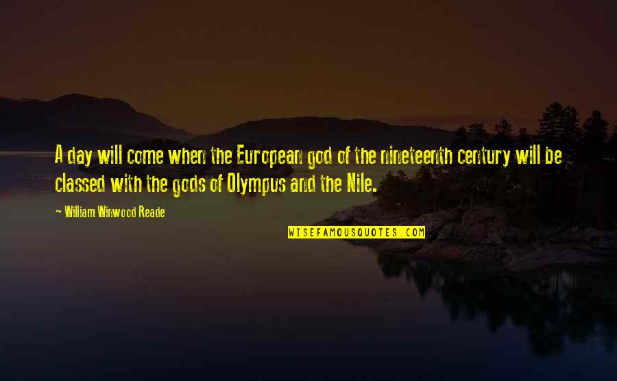 Classed Quotes By William Winwood Reade: A day will come when the European god