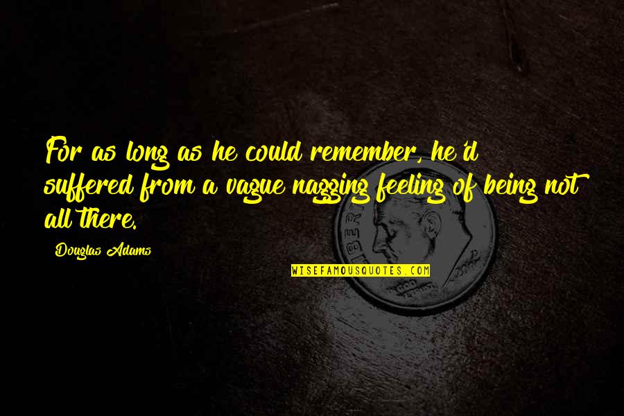 Classera Mawhiba Quotes By Douglas Adams: For as long as he could remember, he'd Classera Mawhiba Quotes By Douglas Adams: For as long as he could remember, he'd