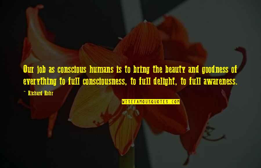 Classic Action Movie Quotes By Richard Rohr: Our job as conscious humans is to bring Classic Action Movie Quotes By Richard Rohr: Our job as conscious humans is to bring