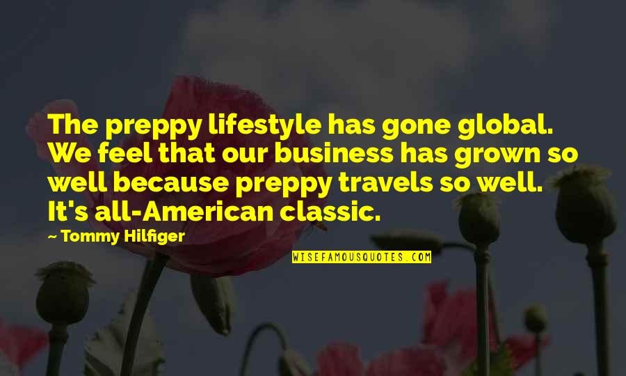 Classic American Quotes By Tommy Hilfiger: The preppy lifestyle has gone global. We feel