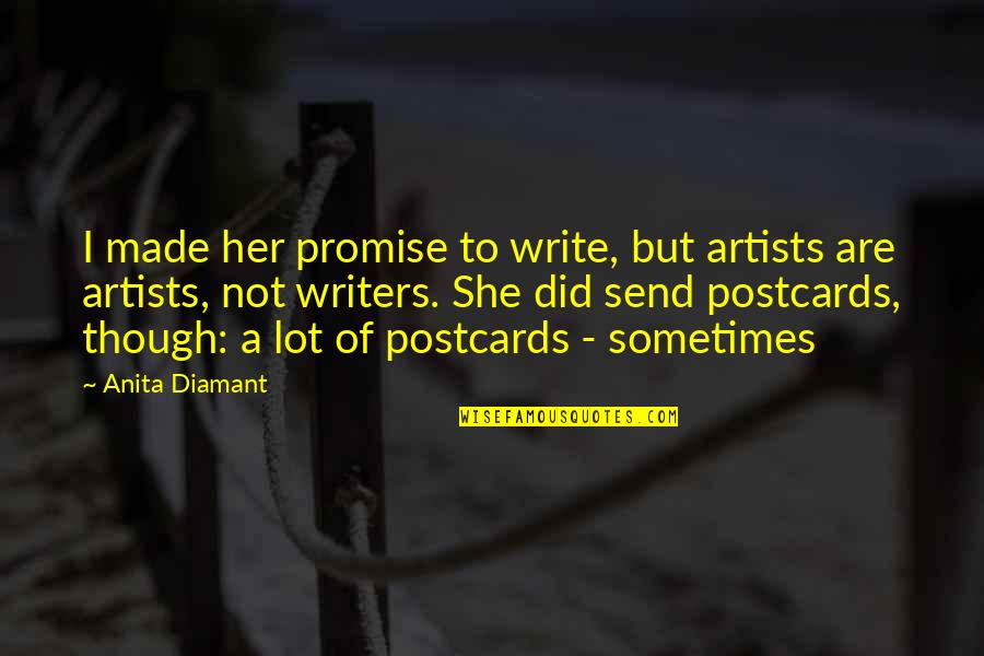 Classic Aussie Quotes By Anita Diamant: I made her promise to write, but artists