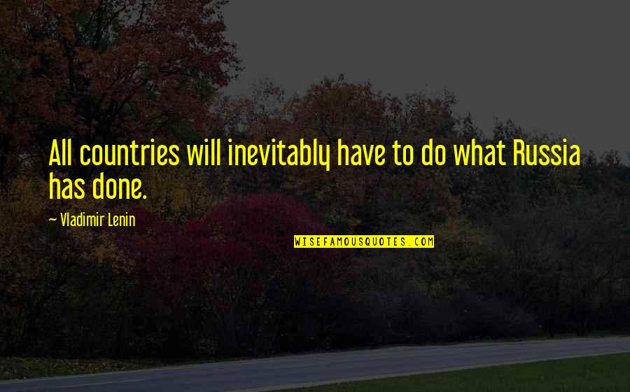 Classic Aussie Quotes By Vladimir Lenin: All countries will inevitably have to do what