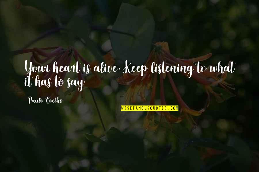 Classic Blofeld Quotes By Paulo Coelho: Your heart is alive. Keep listening to what