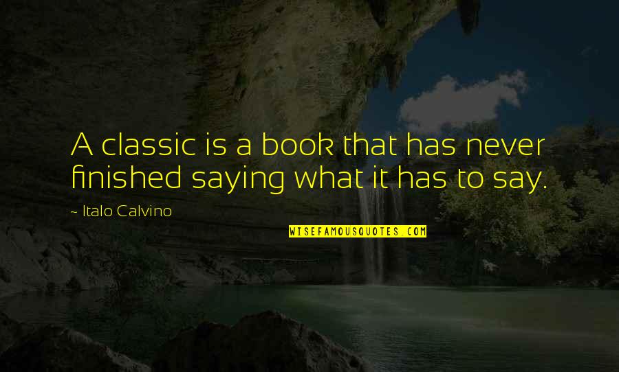 Classic Book Quotes By Italo Calvino: A classic is a book that has never