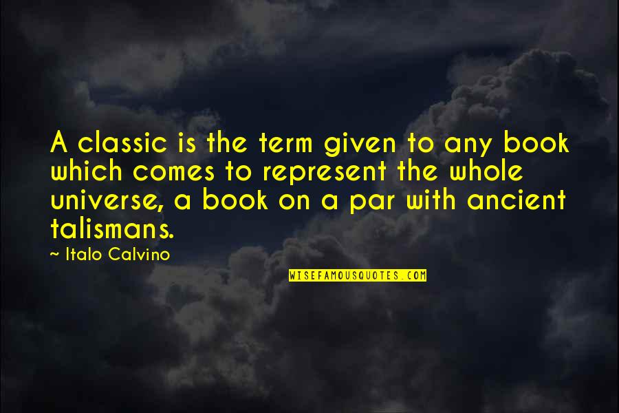 Classic Book Quotes By Italo Calvino: A classic is the term given to any