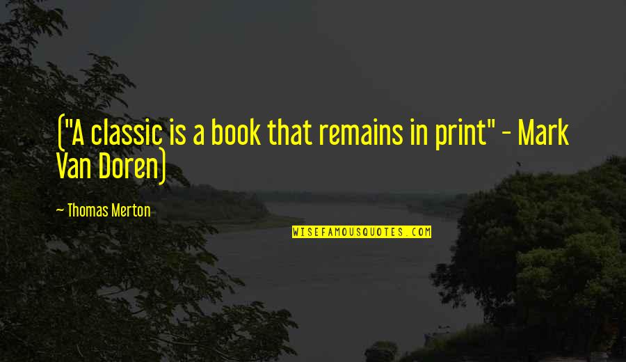 Classic Book Quotes By Thomas Merton: ("A classic is a book that remains in