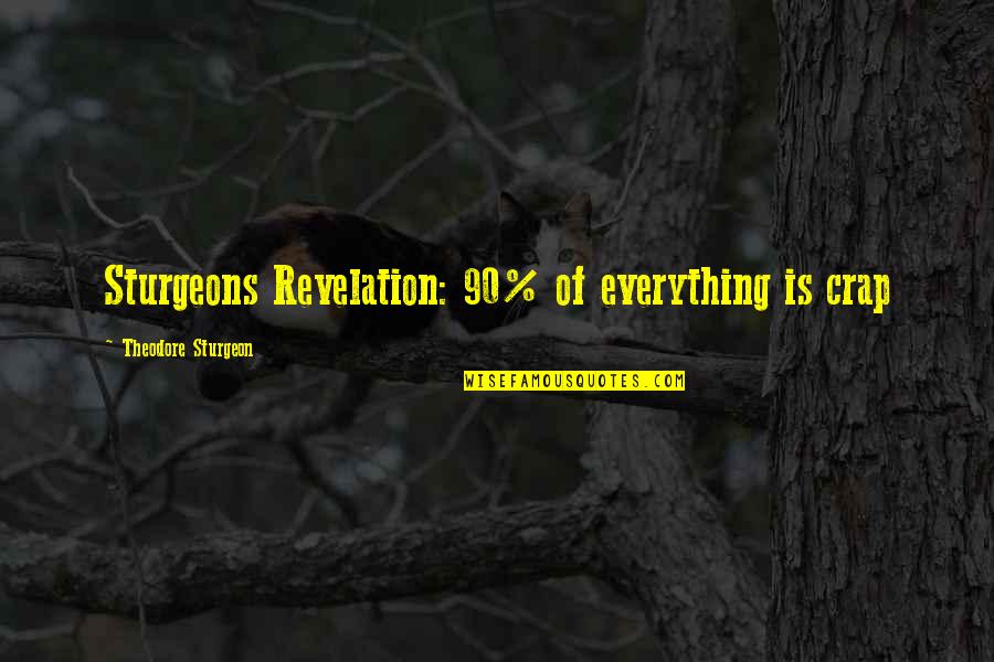 Classic Books Quotes By Theodore Sturgeon: Sturgeons Revelation: 90% of everything is crap