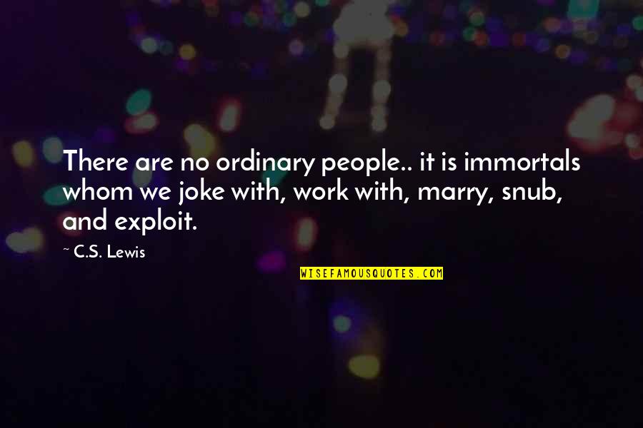 Classic Chic Quotes By C.S. Lewis: There are no ordinary people.. it is immortals