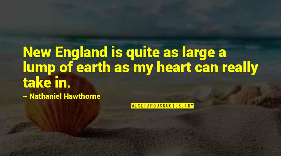 Classic Children's Books Quotes By Nathaniel Hawthorne: New England is quite as large a lump