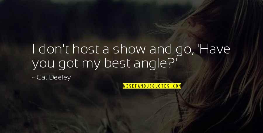 Classic Cockney Quotes By Cat Deeley: I don't host a show and go, 'Have