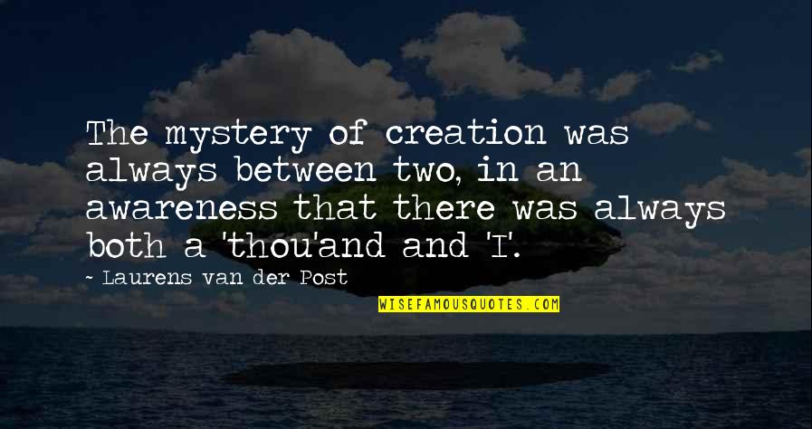 Classic Cocktail Quotes By Laurens Van Der Post: The mystery of creation was always between two,