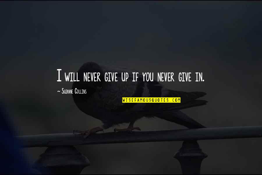 Classic Film Noir Movie Quotes By Suzanne Collins: I will never give up if you never