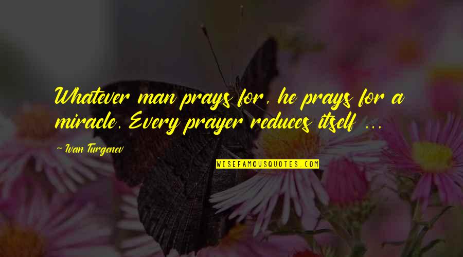 Classic Formula 1 Quotes By Ivan Turgenev: Whatever man prays for, he prays for a