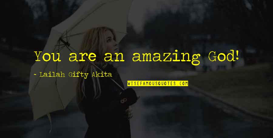 Classic Formula 1 Quotes By Lailah Gifty Akita: You are an amazing God!