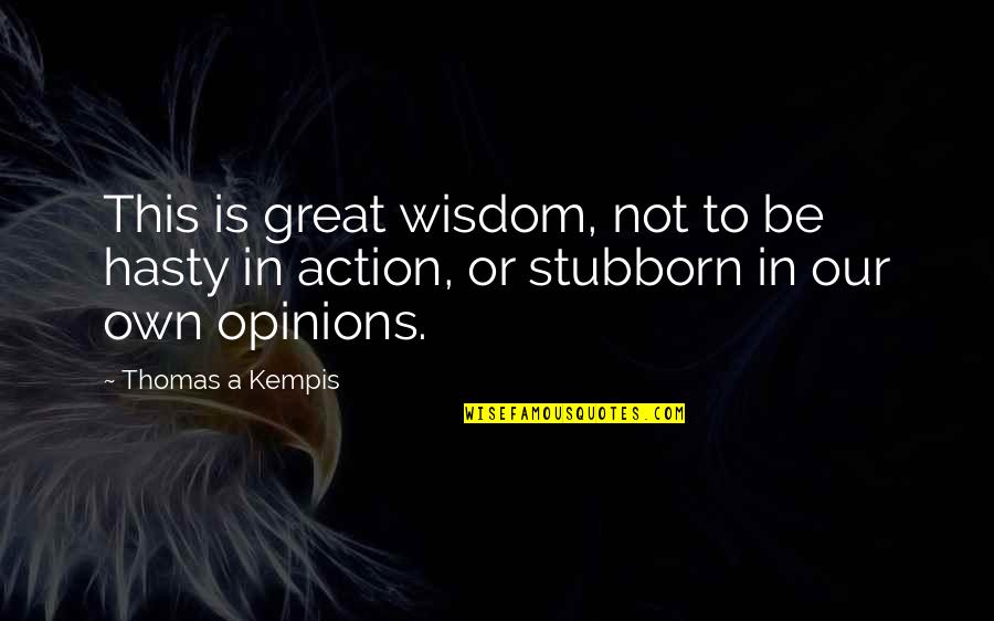 Classic Formula 1 Quotes By Thomas A Kempis: This is great wisdom, not to be hasty