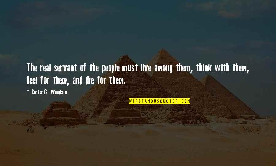 Classic Harry Potter Quotes By Carter G. Woodson: The real servant of the people must live Classic Harry Potter Quotes By Carter G. Woodson: The real servant of the people must live