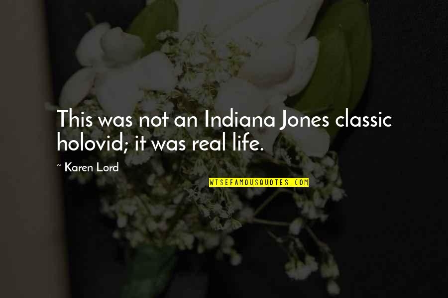 Classic Life Quotes By Karen Lord: This was not an Indiana Jones classic holovid;