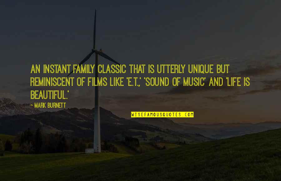 Classic Life Quotes By Mark Burnett: An instant family classic that is utterly unique