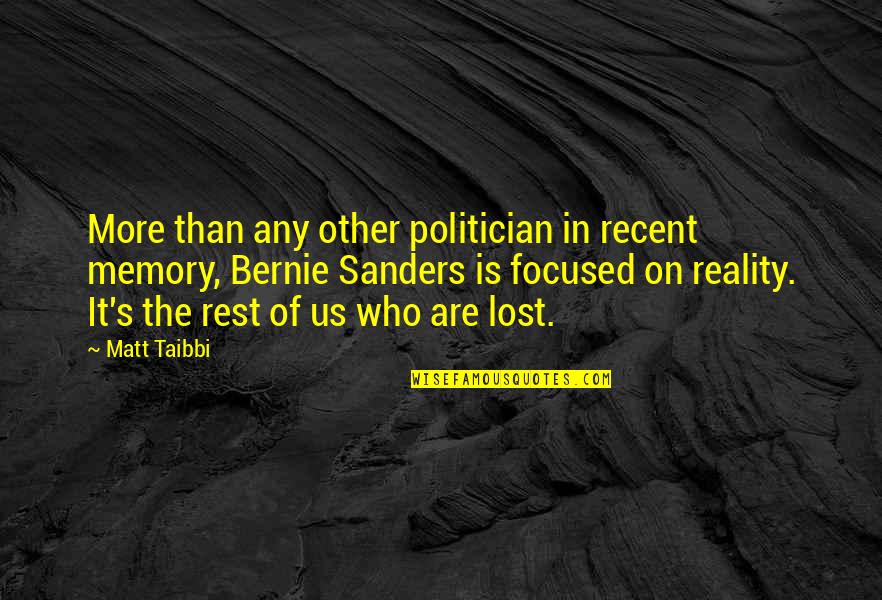 Classic Life Quotes By Matt Taibbi: More than any other politician in recent memory,