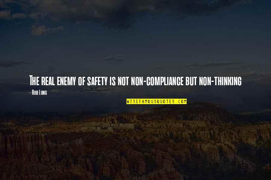 Classic Muscle Car Quotes By Rob Long: The real enemy of safety is not non-compliance