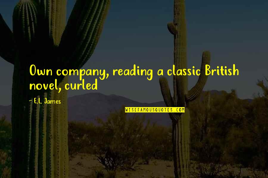 Classic Novel Quotes By E.L. James: Own company, reading a classic British novel, curled