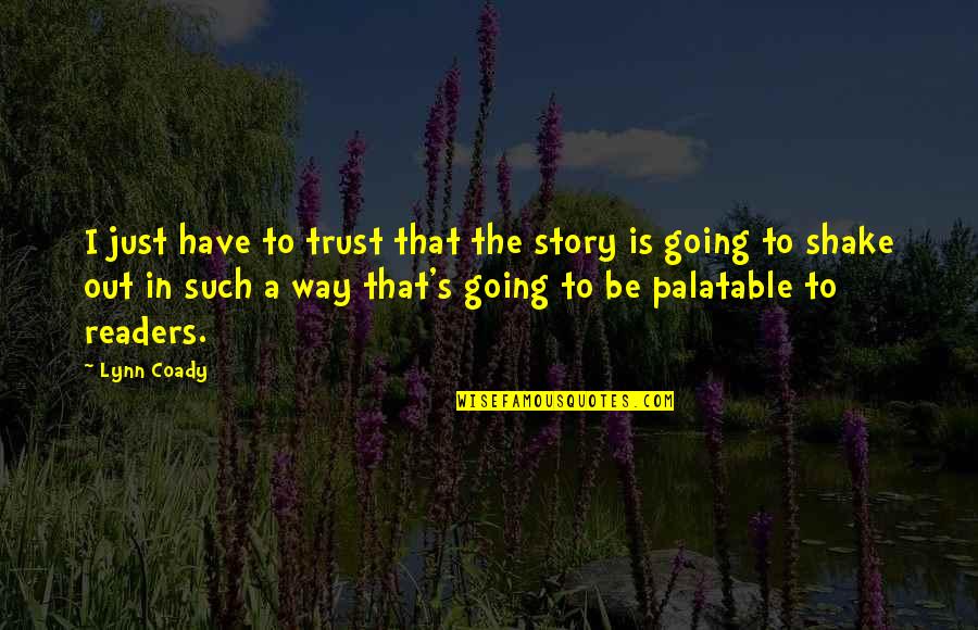 Classic One Liners Quotes By Lynn Coady: I just have to trust that the story