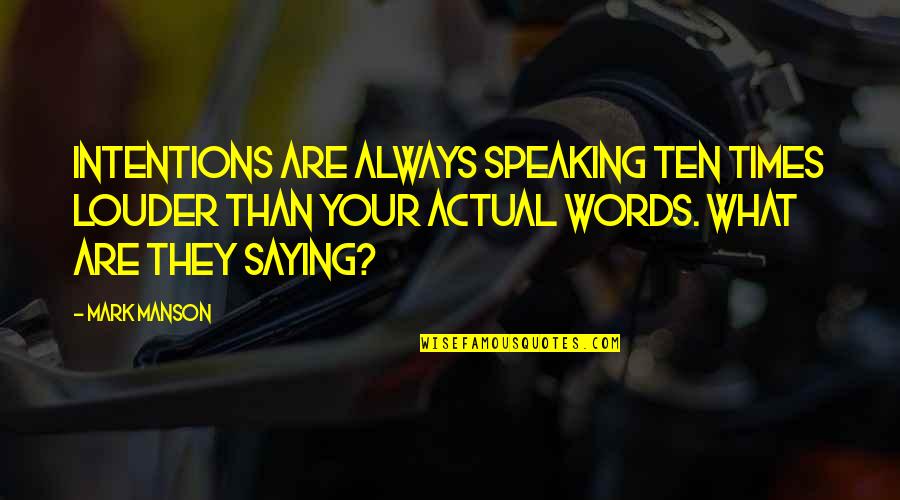 Classic One Liners Quotes By Mark Manson: intentions are always speaking ten times louder than