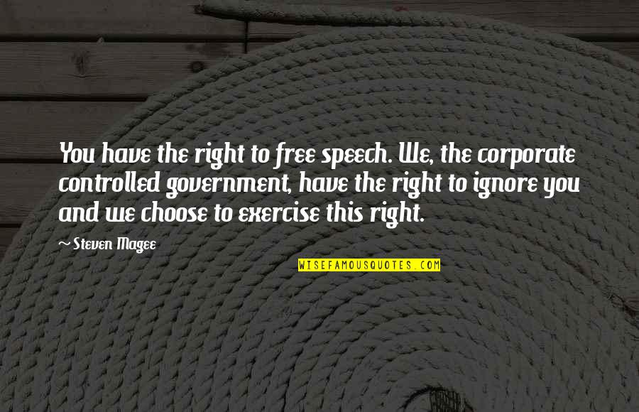 Classic Parent Quotes By Steven Magee: You have the right to free speech. We,