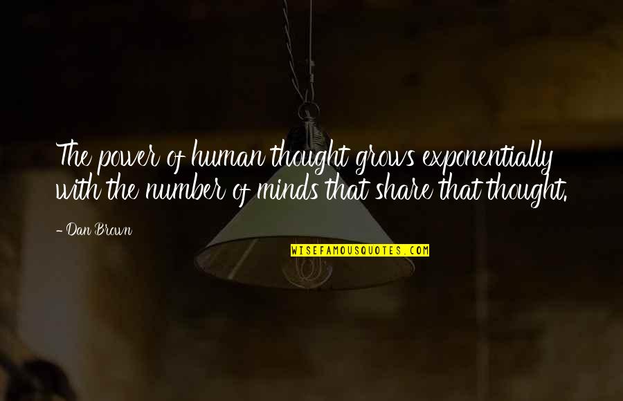 Classic Paulie Walnuts Quotes By Dan Brown: The power of human thought grows exponentially with