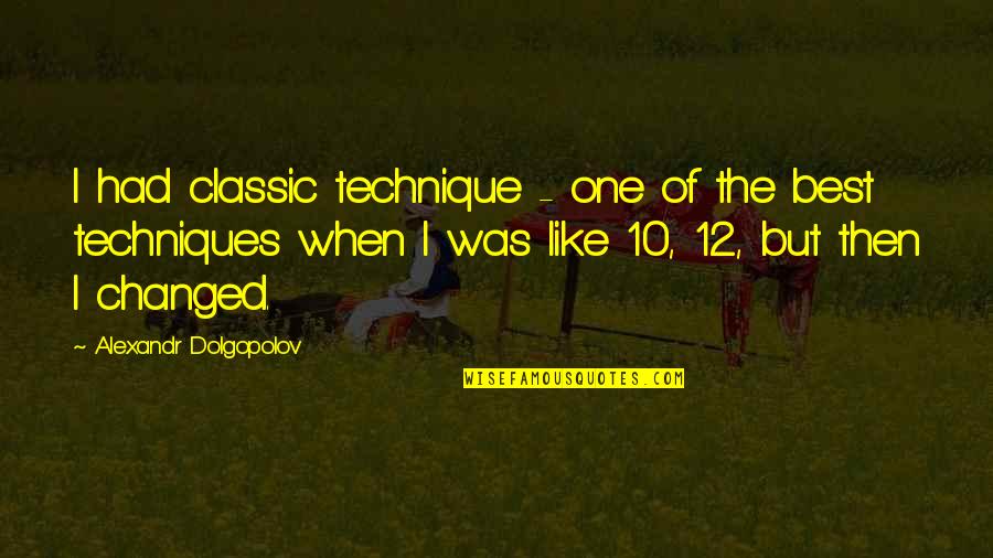 Classic Quotes By Alexandr Dolgopolov: I had classic technique - one of the