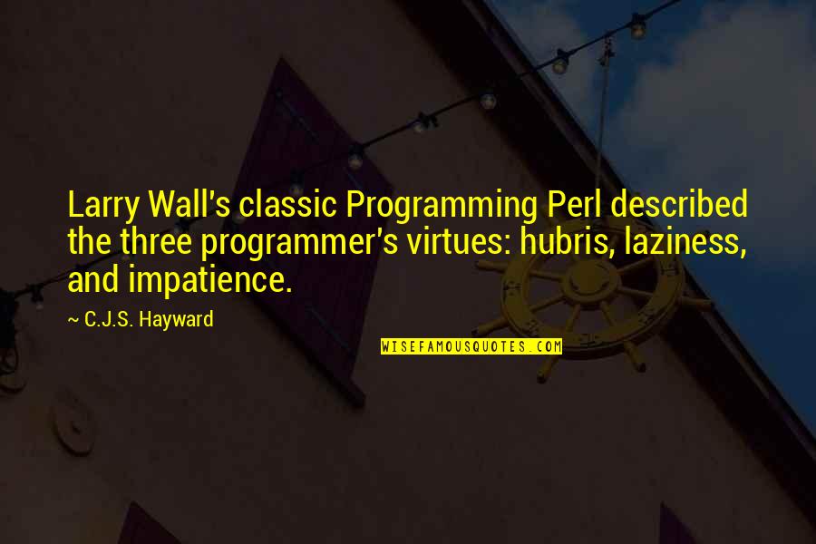 Classic Quotes By C.J.S. Hayward: Larry Wall's classic Programming Perl described the three