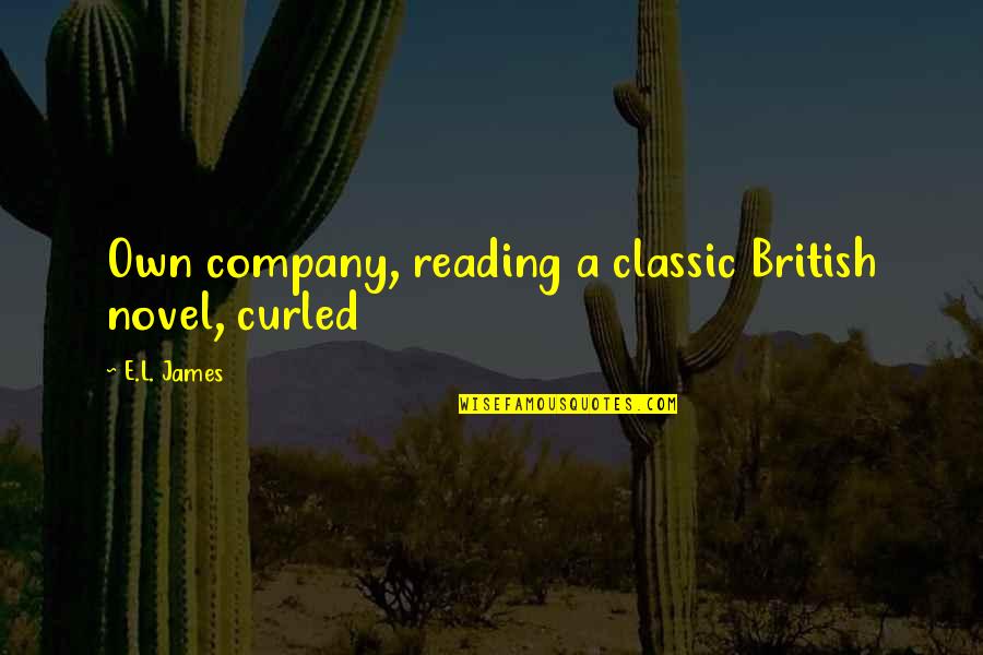 Classic Quotes By E.L. James: Own company, reading a classic British novel, curled