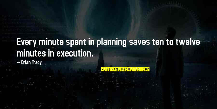 Classic Science Fiction Movie Quotes By Brian Tracy: Every minute spent in planning saves ten to