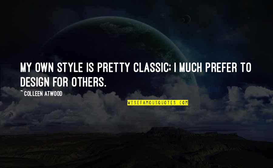 Classic Style Quotes By Colleen Atwood: My own style is pretty classic; I much