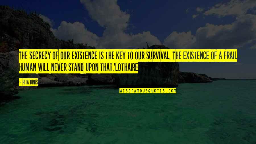Classic T Shirt Quotes By Rita Dinis: The secrecy of our existence is the key Classic T Shirt Quotes By Rita Dinis: The secrecy of our existence is the key