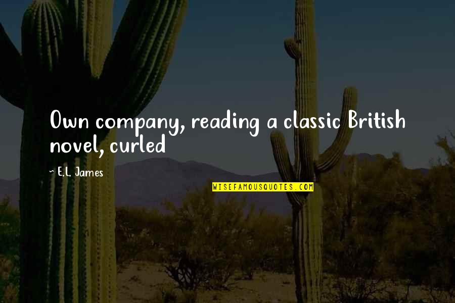 Classic Viz Quotes By E.L. James: Own company, reading a classic British novel, curled Classic Viz Quotes By E.L. James: Own company, reading a classic British novel, curled