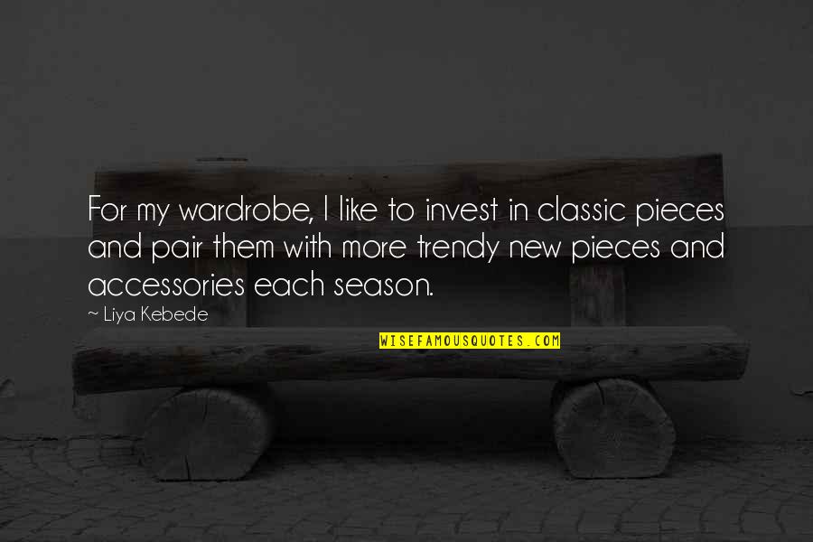 Classic Viz Quotes By Liya Kebede: For my wardrobe, I like to invest in Classic Viz Quotes By Liya Kebede: For my wardrobe, I like to invest in