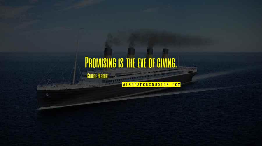 Classic Woman Quotes By George Herbert: Promising is the eve of giving.