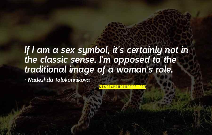 Classic Woman Quotes By Nadezhda Tolokonnikova: If I am a sex symbol, it's certainly