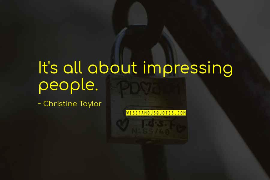 Classical Christian Education Quotes By Christine Taylor: It's all about impressing people.