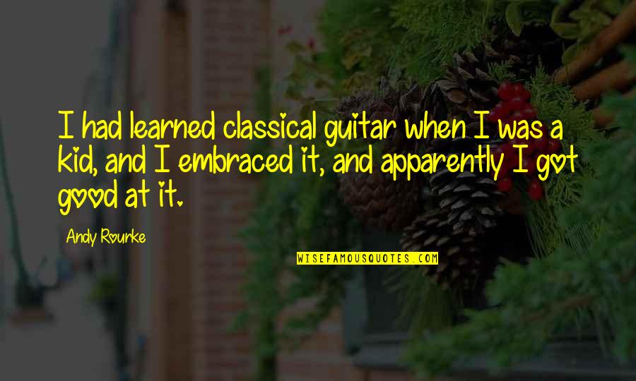 Classical Guitar Quotes By Andy Rourke: I had learned classical guitar when I was