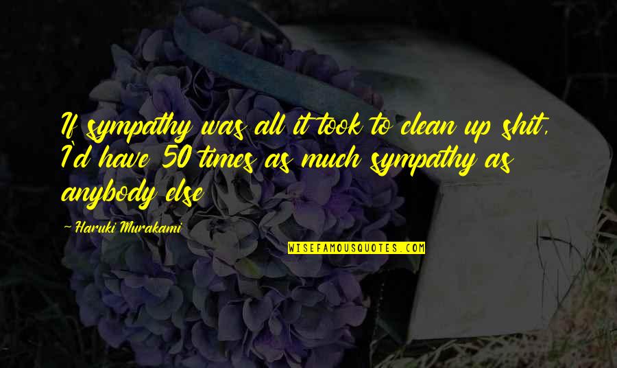 Classical Music Quote Quotes By Haruki Murakami: If sympathy was all it took to clean