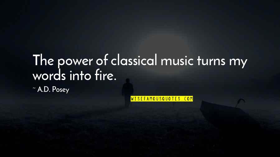 Classical Music Quotes Quotes By A.D. Posey: The power of classical music turns my words