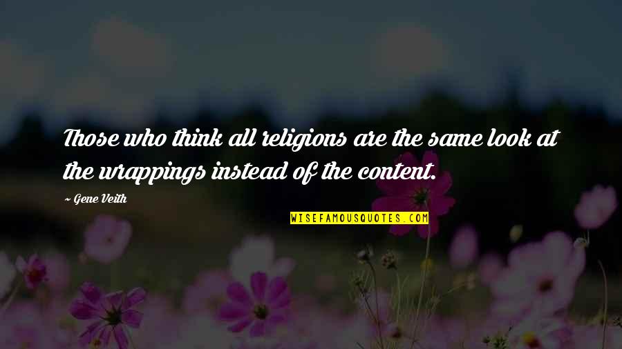 Classically Beautiful Women Quotes By Gene Veith: Those who think all religions are the same Classically Beautiful Women Quotes By Gene Veith: Those who think all religions are the same