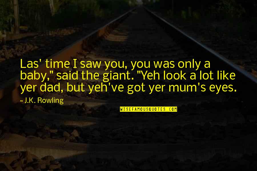 Classically Simple Quotes By J.K. Rowling: Las' time I saw you, you was only