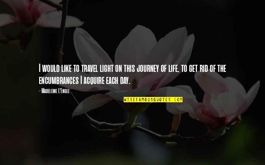 Classico Quotes By Madeleine L'Engle: I would like to travel light on this