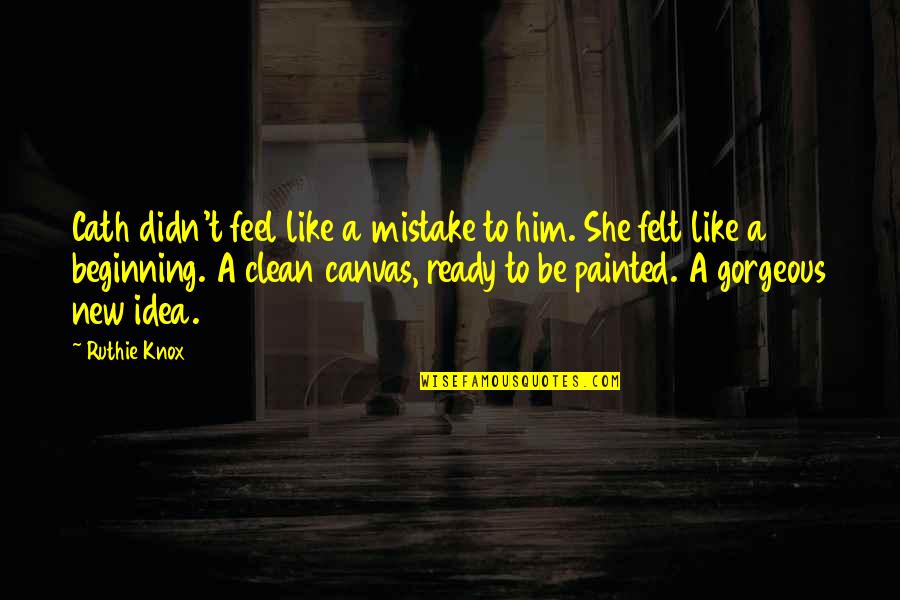 Classicos Para Quotes By Ruthie Knox: Cath didn't feel like a mistake to him. Classicos Para Quotes By Ruthie Knox: Cath didn't feel like a mistake to him.