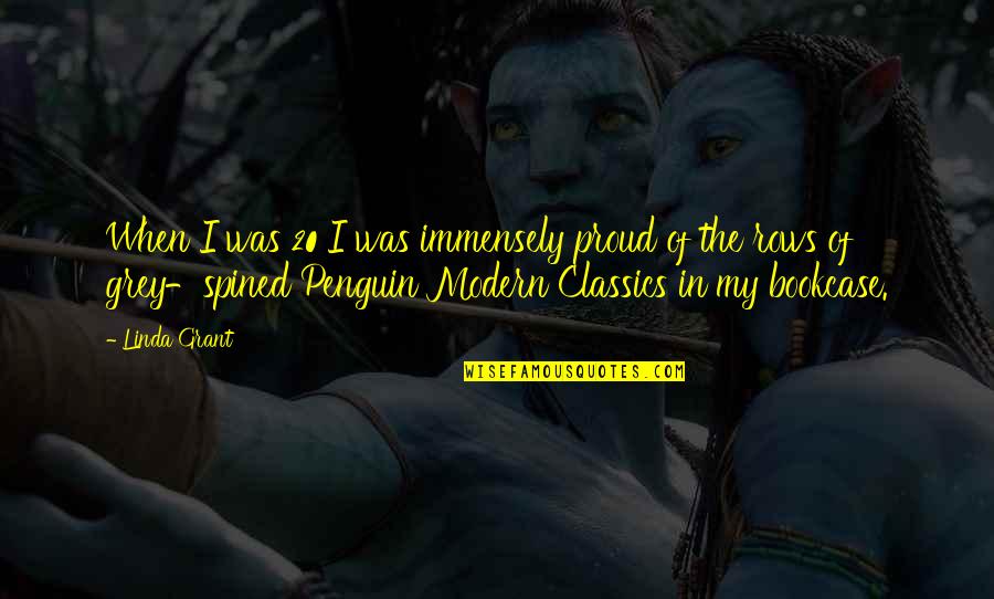 Classics Quotes By Linda Grant: When I was 20 I was immensely proud