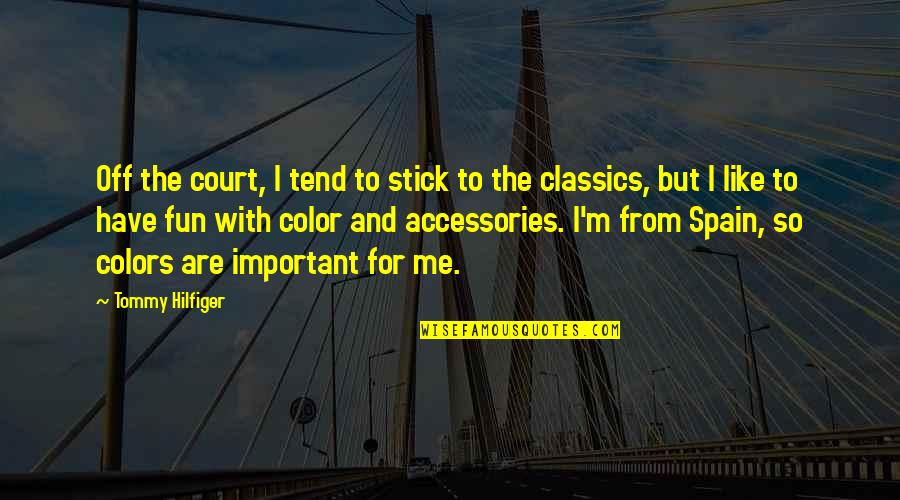 Classics Quotes By Tommy Hilfiger: Off the court, I tend to stick to